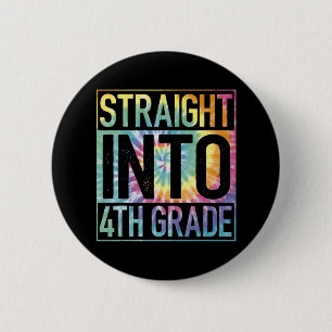 Straight Into 4th Grade Back To School First Day T 2 Inch Round Button