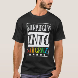 Straight Into 5th Grade Teacher Welcome First Day T-Shirt