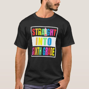 Straight Into 6th Grade Back To School Teacher Stu T-Shirt