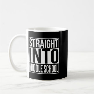 Straight Into Middle School 1st Day Of New School Coffee Mug