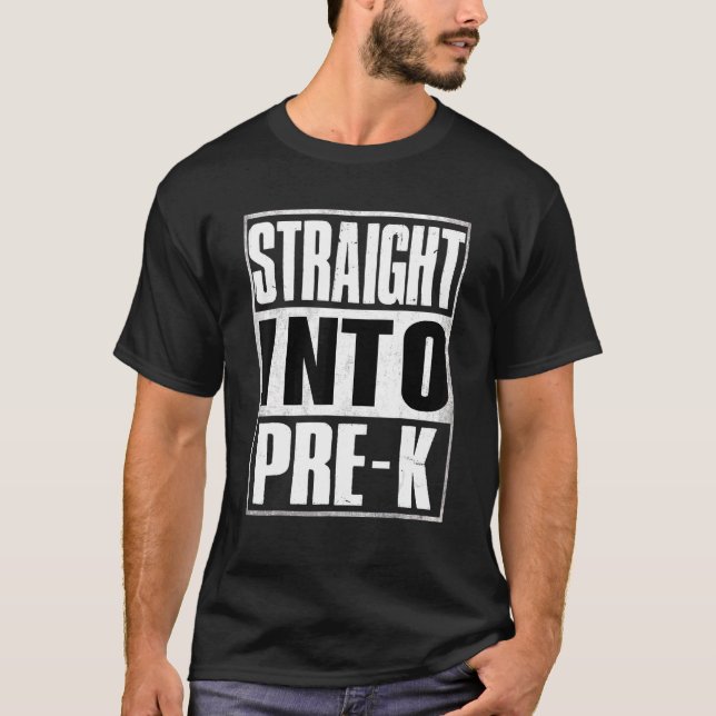 Straight Into Pre K  Back To School T-Shirt (Front)