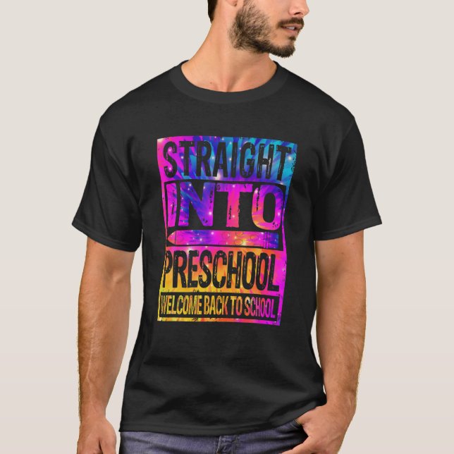 Straight Into Preschool Tie Dye Welcome Back To Sc T-Shirt (Front)