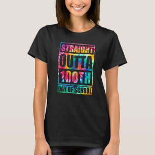 Straight Outta 100th Day Of School Tye Die Happy 1 T-Shirt