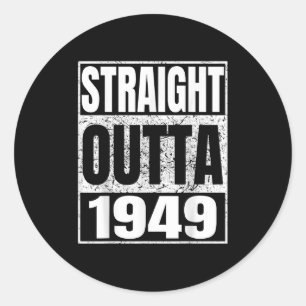 Straight Outta 1949 Clic Year Birth Of Birthday Vi Classic Round Sticker