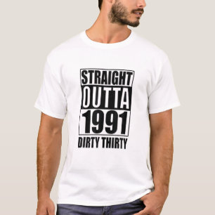 Straight Outta 1991 Dirty Thirty 30 30th Birthday T-Shirt