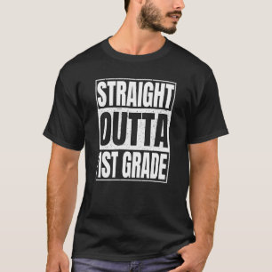 Straight Outta 1st Grade Class Of School First Gra T-Shirt