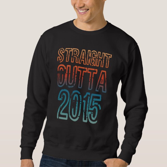 Straight Outta 2015 Sweatshirt (Front)