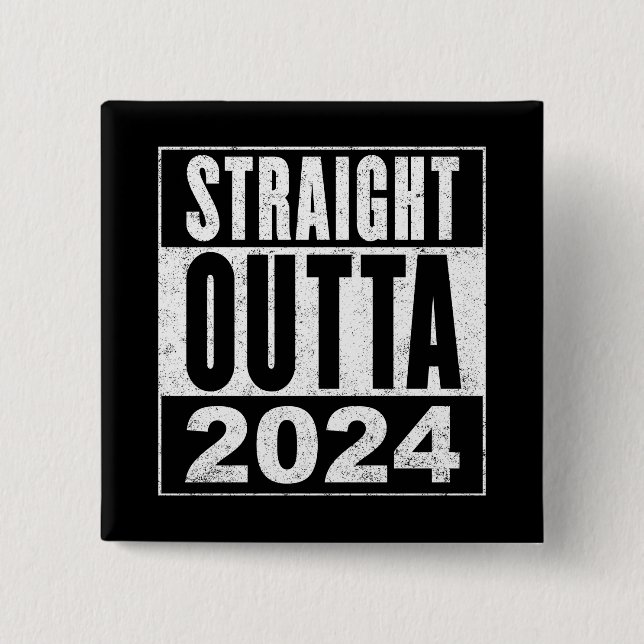 Straight Outta 2024 2 Inch Square Button (Front)