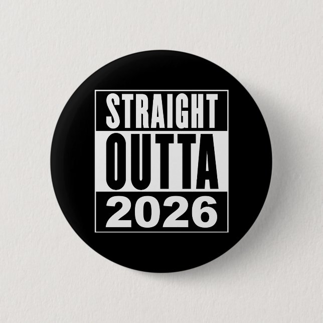 Straight Outta 2026 2 Inch Round Button (Front)