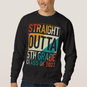 Straight Outta 5th Grade Great Graduation Sweatshirt