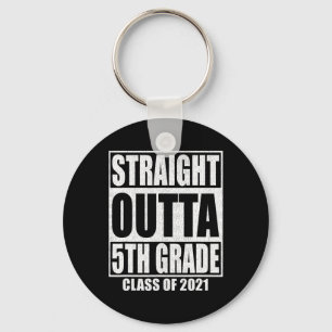 Straight Outta 5th Grade School Graduation Class O Keychain