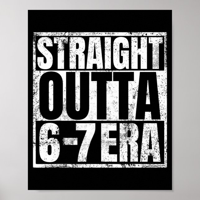 Straight Outta 6 7 Era Meme Funny Gen Alpha Six Se Poster (Front)