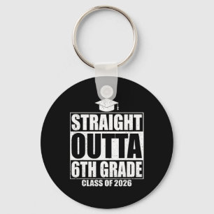 Straight Outta 6th Grade Graduation Cl 2026 Sixth  Keychain