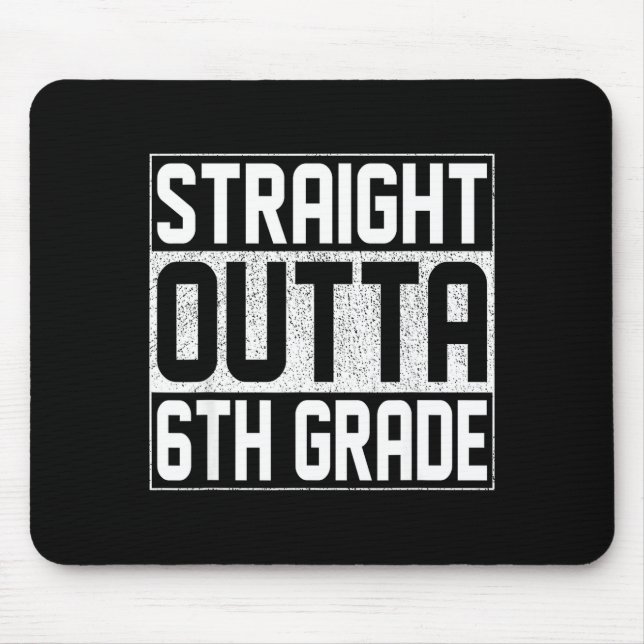 Straight outta 6th grade graduation class sixth mouse pad (Front)