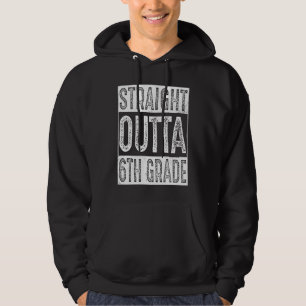 Straight Outta 6th Grade Sixth Grade Graduation Hoodie