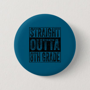 Straight outta 8th grade class 2026 graduate 2 inch round button