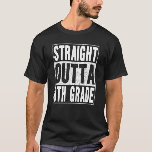 Straight Outta 8th Grade School Graduation Eighth T-Shirt