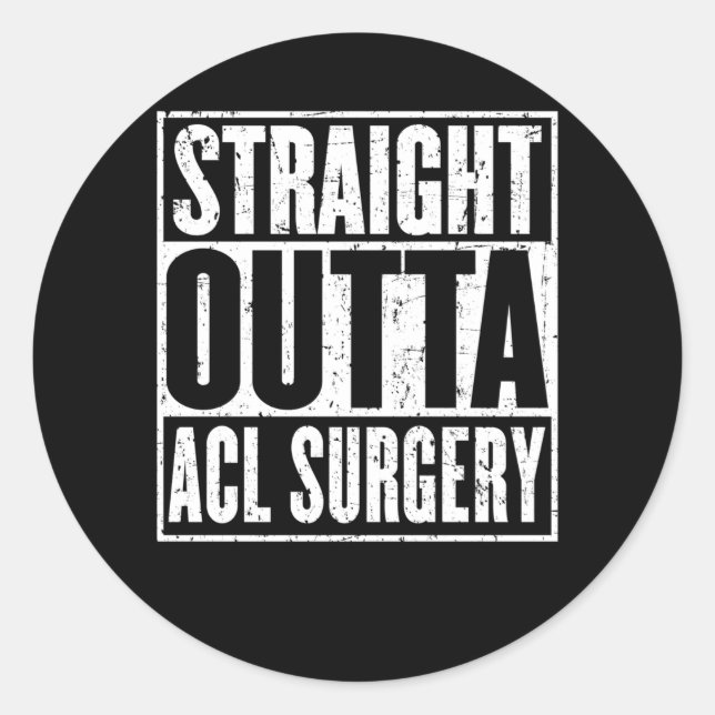  Straight Outta Acl Surgery Knee Joint Recovery Classic Round Sticker (Front)