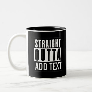 STRAIGHT OUTTA add text  Two-Tone Coffee Mug