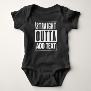 Straight Outta - Add Your Own Text Here Baby Bodysuit