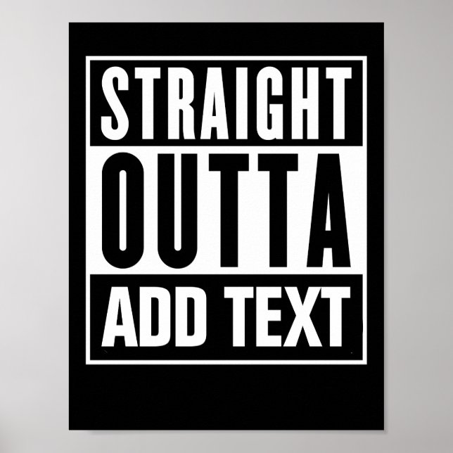 Straight Outta - Add Your Own Text Here  Poster (Front)