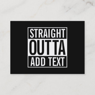 STRAIGHT OUTTA ... ADD YOUR TEXT CUSTOMIZABLE MEME BUSINESS CARD