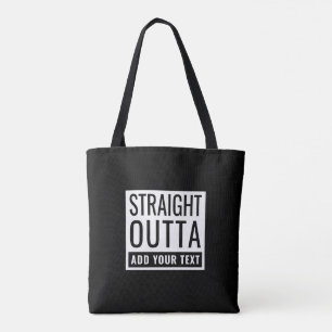 Straight Outta Add Your Text Funny Meme Fun Parody Tote Bag
