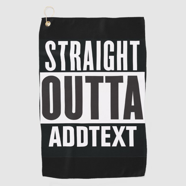 Straight Outta add your text Golf Towel (Front)