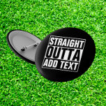 STRAIGHT OUTTA - add your text here/create own 2 Inch Round Button<br><div class="desc">STRAIGHT OUTTA - add your text here/create own</div>