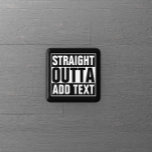 STRAIGHT OUTTA - add your text here/create own 2 Inch Square Button<br><div class="desc">STRAIGHT OUTTA - add your text here/create own</div>