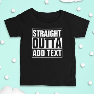 STRAIGHT OUTTA - add your text here/create own Baby T-Shirt
