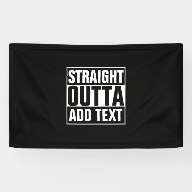 STRAIGHT OUTTA - add your text here/create own Banner (Horizontal)