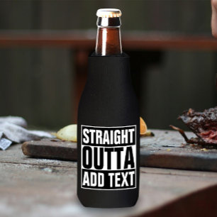 STRAIGHT OUTTA - add your text here/create own Bottle Cooler