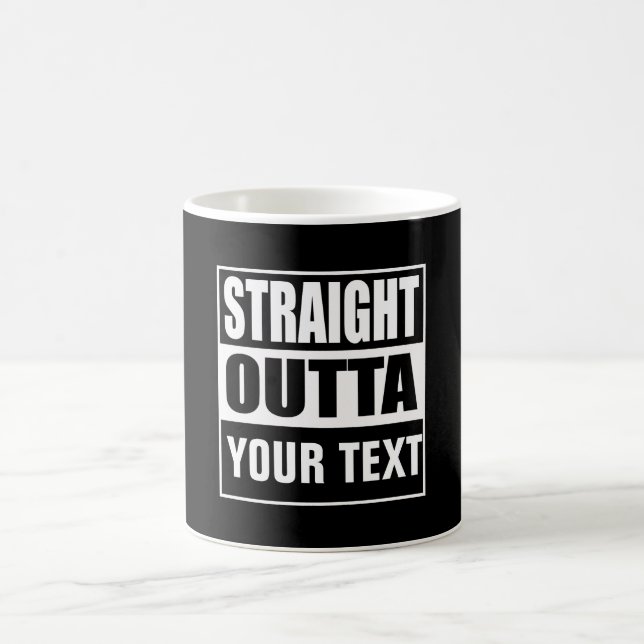STRAIGHT OUTTA - add your text here/create own Coffee Mug (Center)