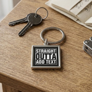 STRAIGHT OUTTA - add your text here/create own Keychain