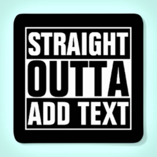 STRAIGHT OUTTA - add your text here/create own Square Paper Coaster