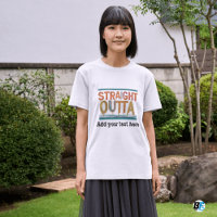 STRAIGHT OUTTA - add your text here/create own