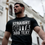 STRAIGHT OUTTA - add your text here/create own T-Shirt<br><div class="desc">STRAIGHT OUTTA - add your text here/create own</div>