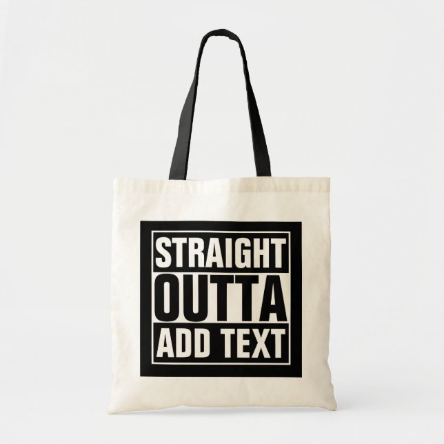 STRAIGHT OUTTA - add your text here/create own Tote Bag (Front)
