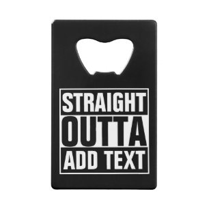 STRAIGHT OUTTA - add your text here/create own Wallet Bottle Opener