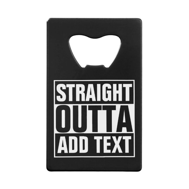 STRAIGHT OUTTA - add your text here/create own Wallet Bottle Opener (Front)