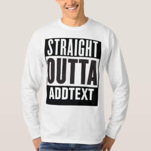Straight Outta add your text T-Shirt