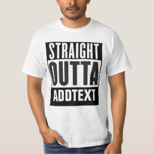 Straight Outta add your text T-Shirt