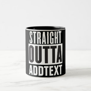 Straight Outta add your text Two-Tone Coffee Mug