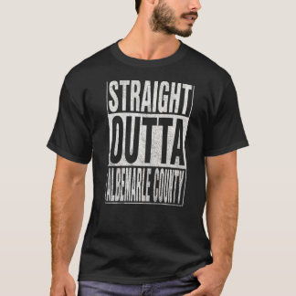 STRAIGHT OUTTA ALBEMARLE COUNTY Cool Home Quote T-Shirt