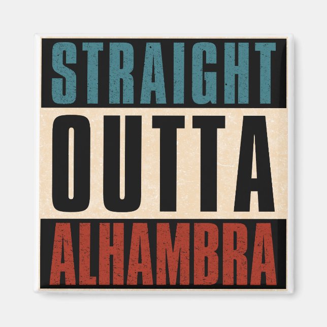 Straight Outta Alhambra California CA Magnet (Front)