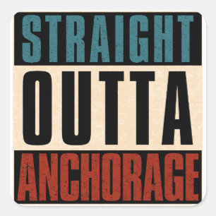 Straight Outta Anchorage Alaska AK Square Sticker