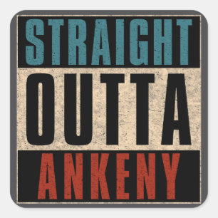 Straight Outta Ankeny Iowa IA Square Sticker