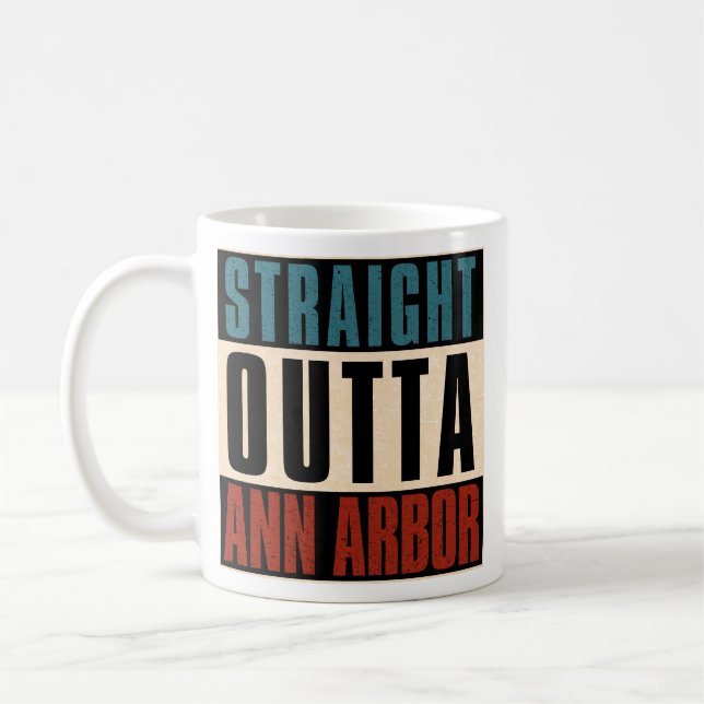 Straight Outta Ann Arbor Michigan MI Coffee Mug (Left)