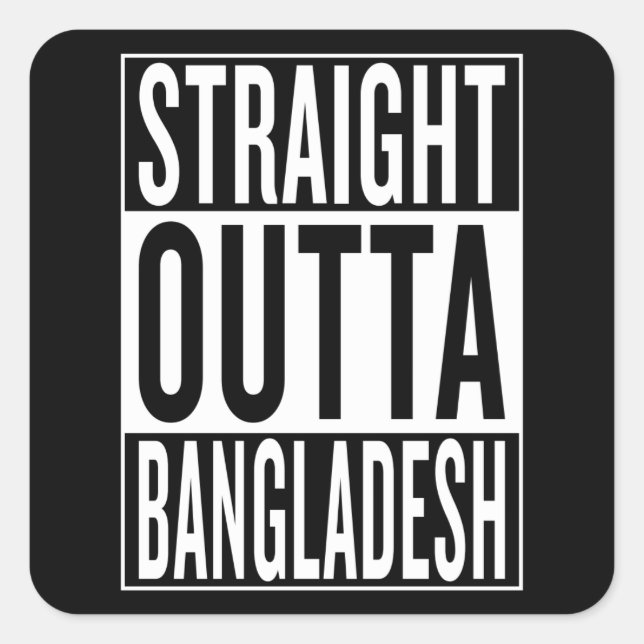 straight outta Bangladesh Square Sticker (Front)